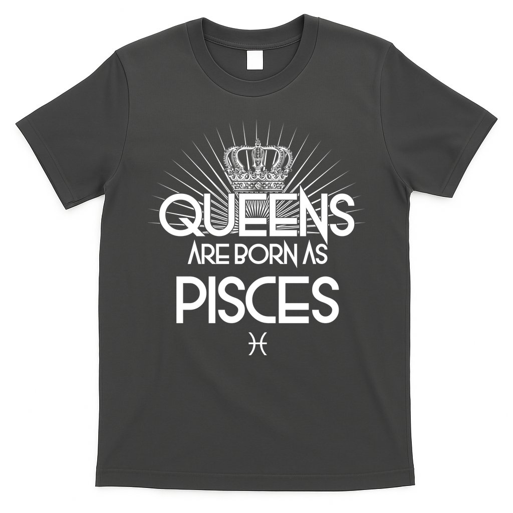 Queens Are Born As Pisces T-Shirt