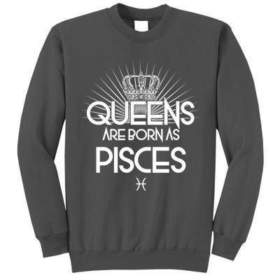 Queens Are Born As Pisces Tall Sweatshirt