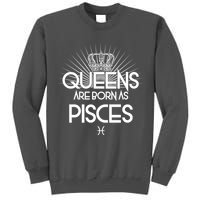 Queens Are Born As Pisces Tall Sweatshirt