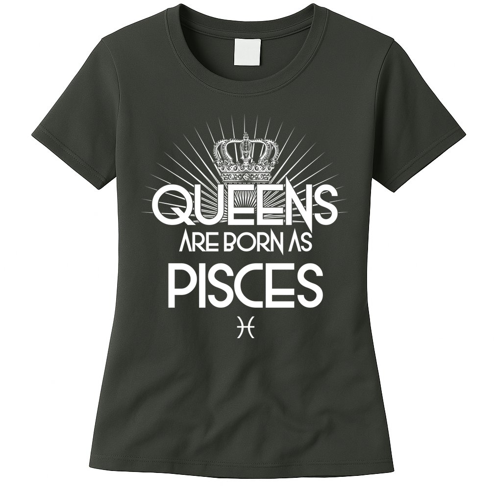 Queens Are Born As Pisces Womens T-Shirt