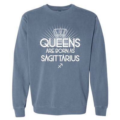 Queens Are Born As Sagittarius Garment-Dyed Sweatshirt