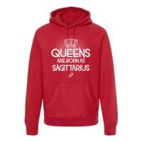 Queens Are Born As Sagittarius Premium Hoodie