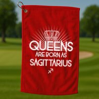Queens Are Born As Sagittarius Golf Towel
