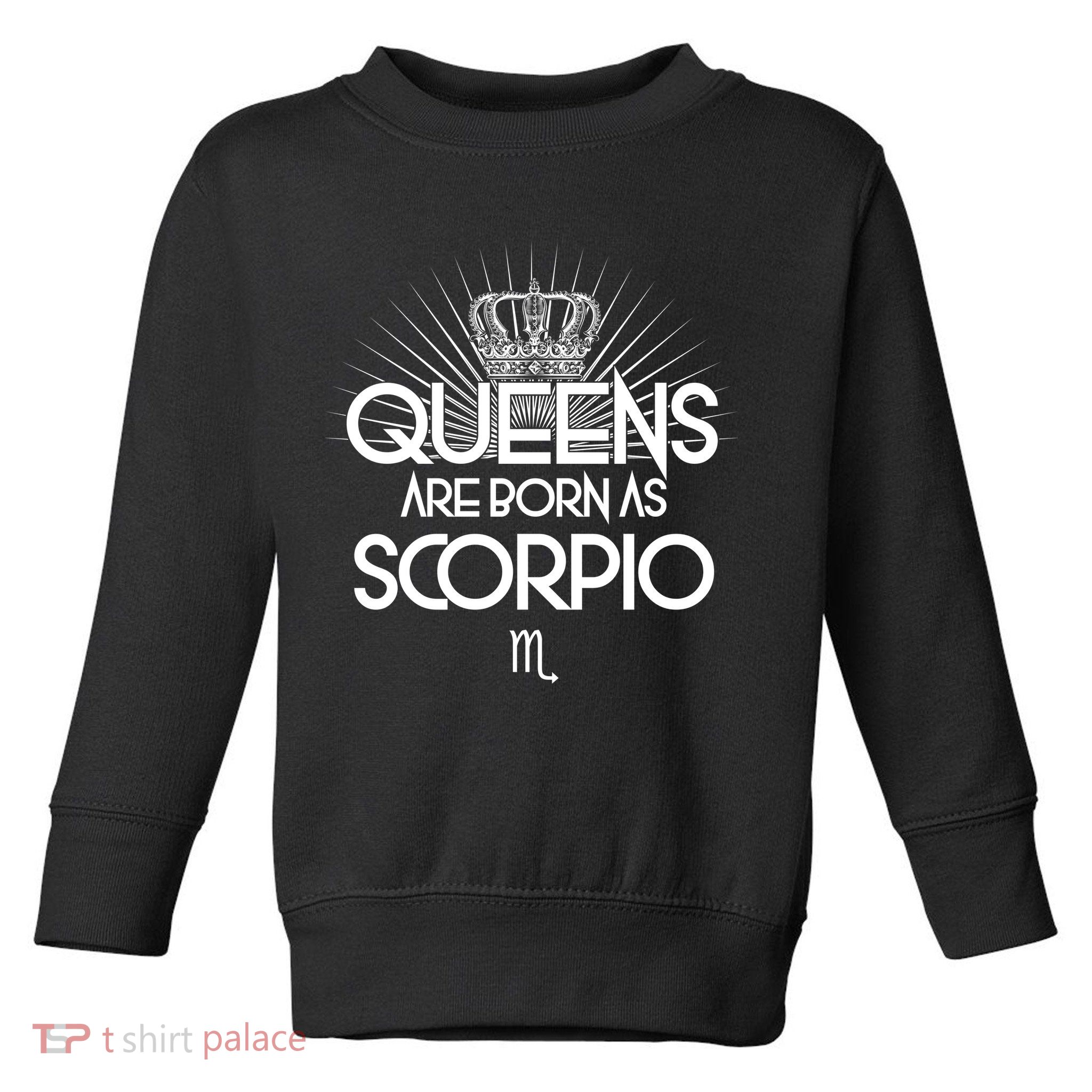Queens Are Born As Scorpio Toddler Sweatshirt