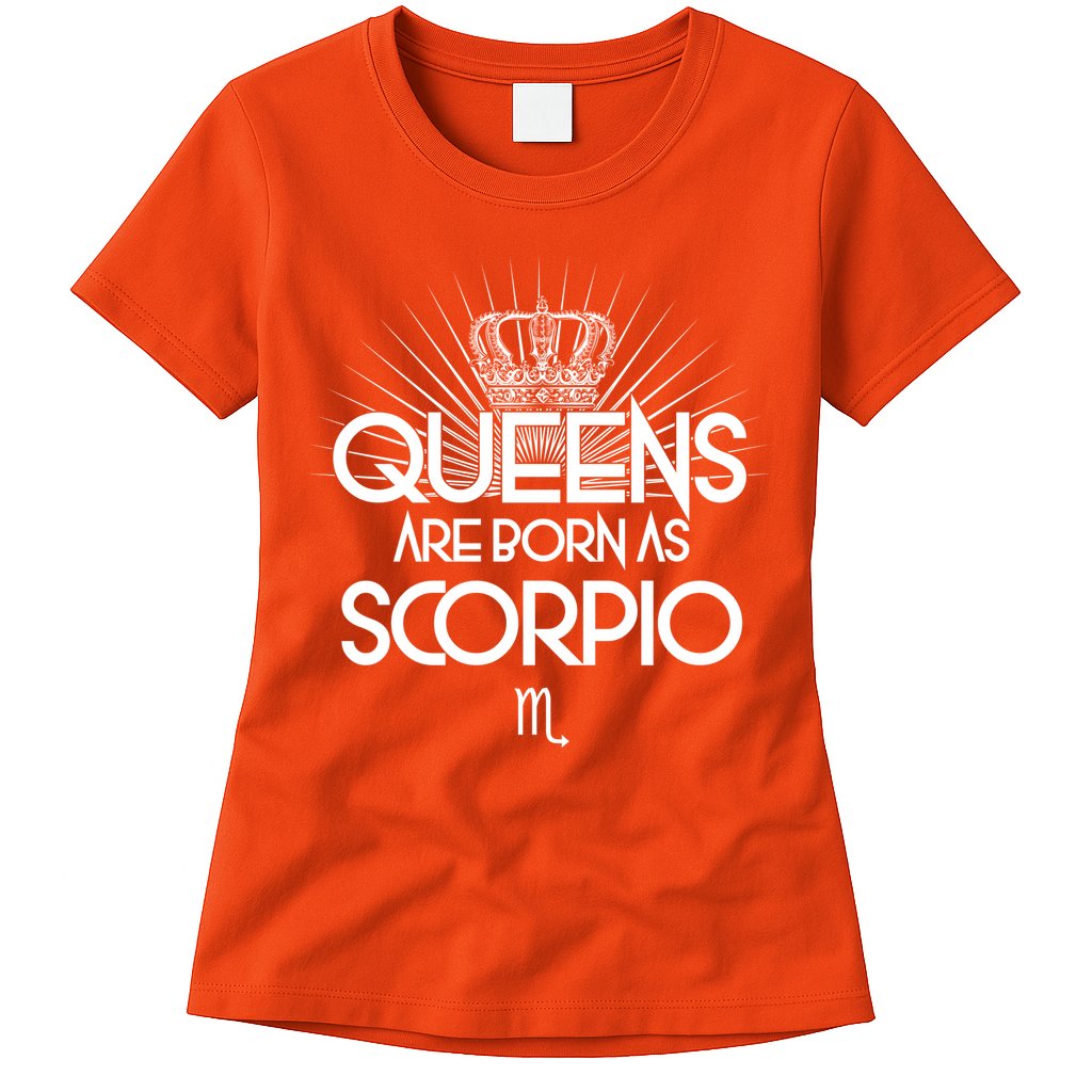 Queens Are Born As Scorpio Womens T-Shirt