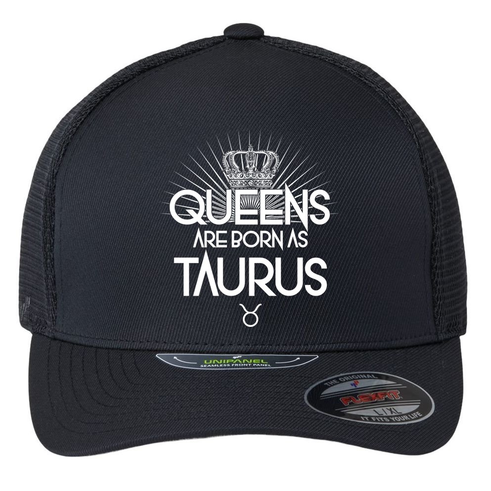 Queens Are Born As Taurus Flexfit Unipanel Trucker Cap