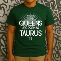 Queens Are Born As Taurus T-Shirt