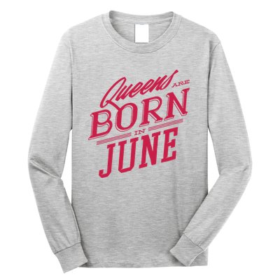 Queens Are Born In June Long Sleeve Shirt