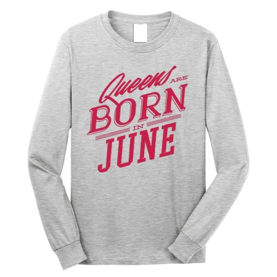 Queens Are Born In June Long Sleeve Shirt