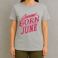 Queens Are Born In June T-Shirt
