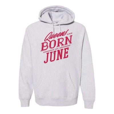 Queens Are Born In June Premium Hoodie