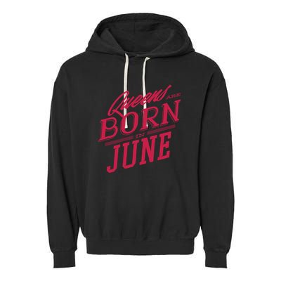 Queens Are Born In June Garment-Dyed Fleece Hoodie