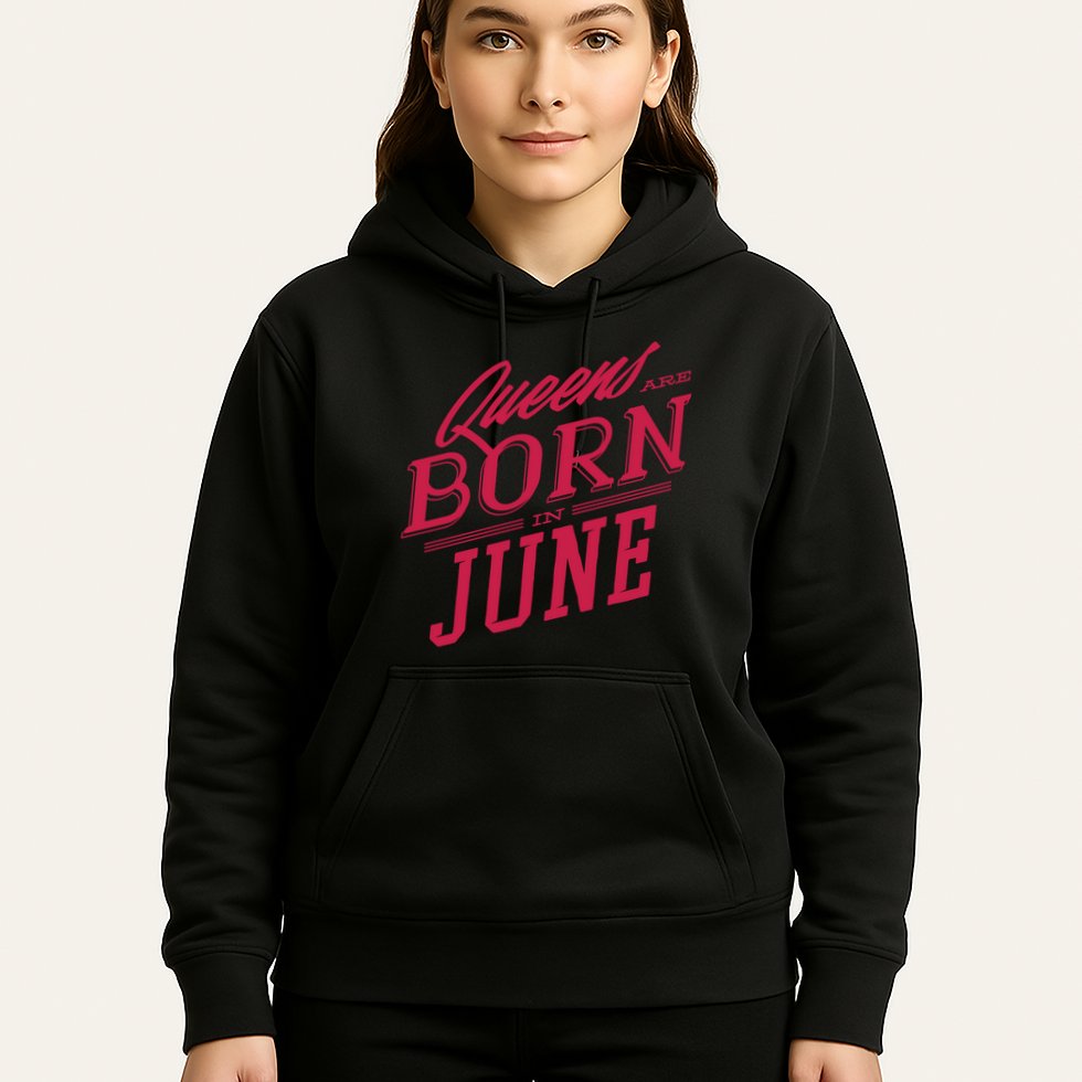 Queens Are Born In June Hoodie