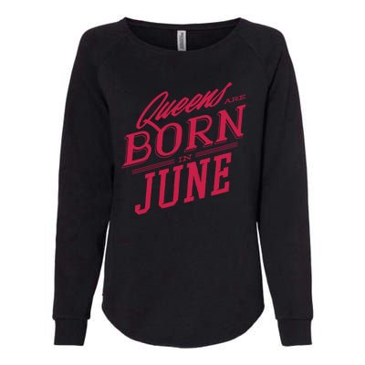 Queens Are Born In June Womens California Wash Sweatshirt