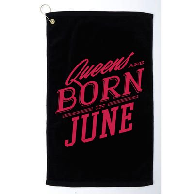 Queens Are Born In June Golf Towel