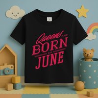Queens Are Born In June Toddler T-Shirt