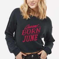 Queens Are Born In June Cropped Pullover Crew