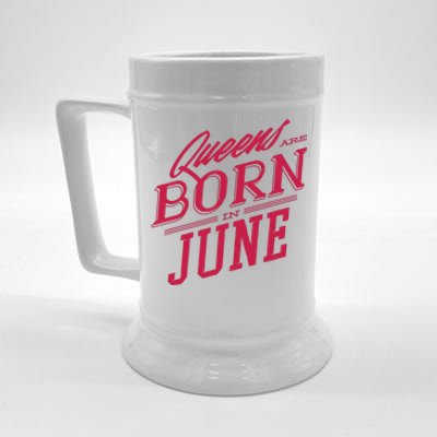 Queens Are Born In June Beer Stein