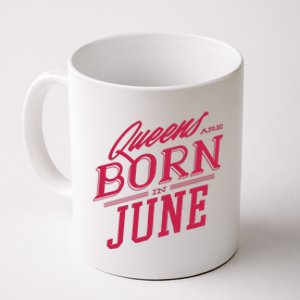 Queens Are Born In June Coffee Mug