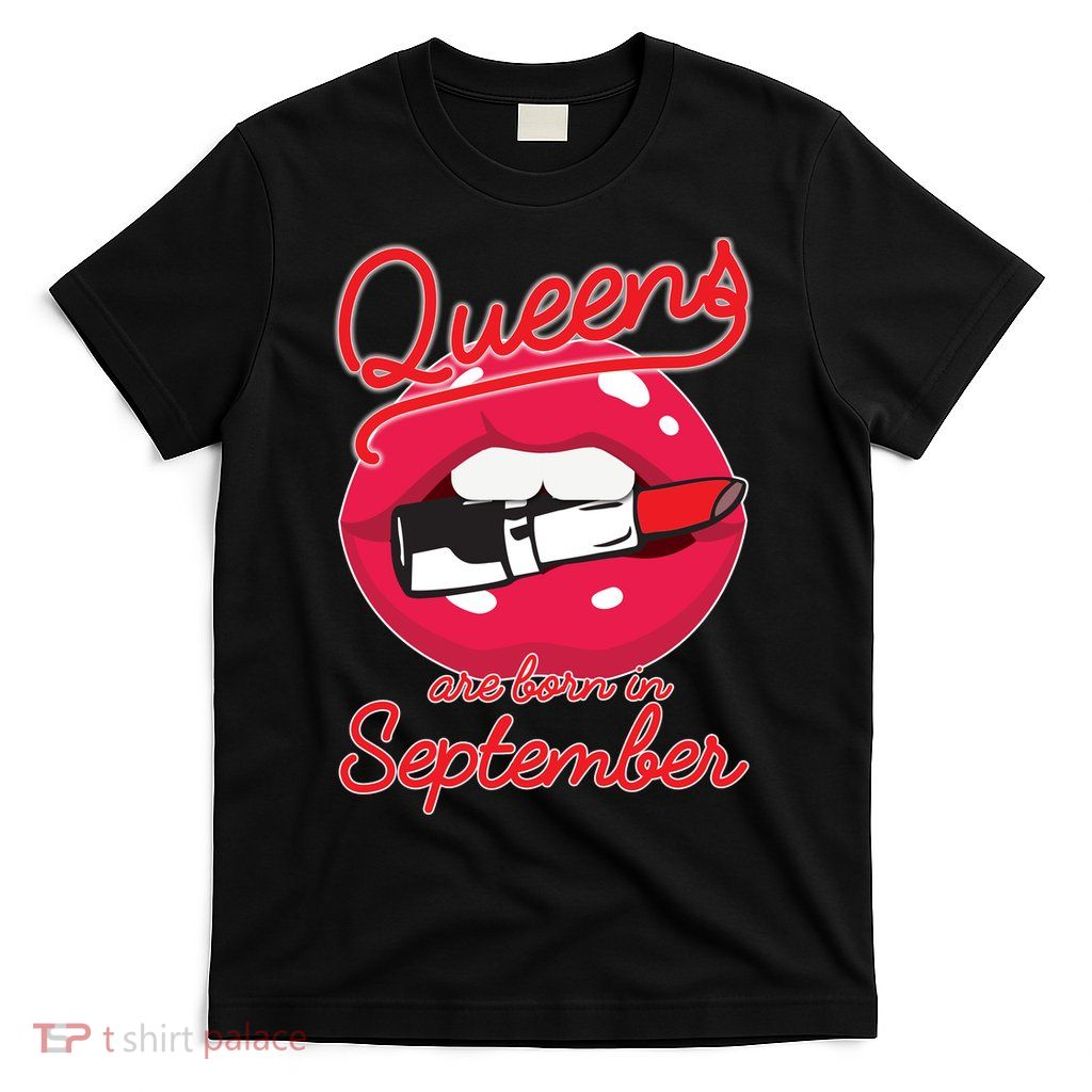 Queens Are Born in September Lipstick T-Shirt