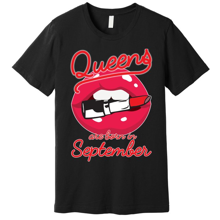Queens Are Born in September Lipstick Premium T-Shirt