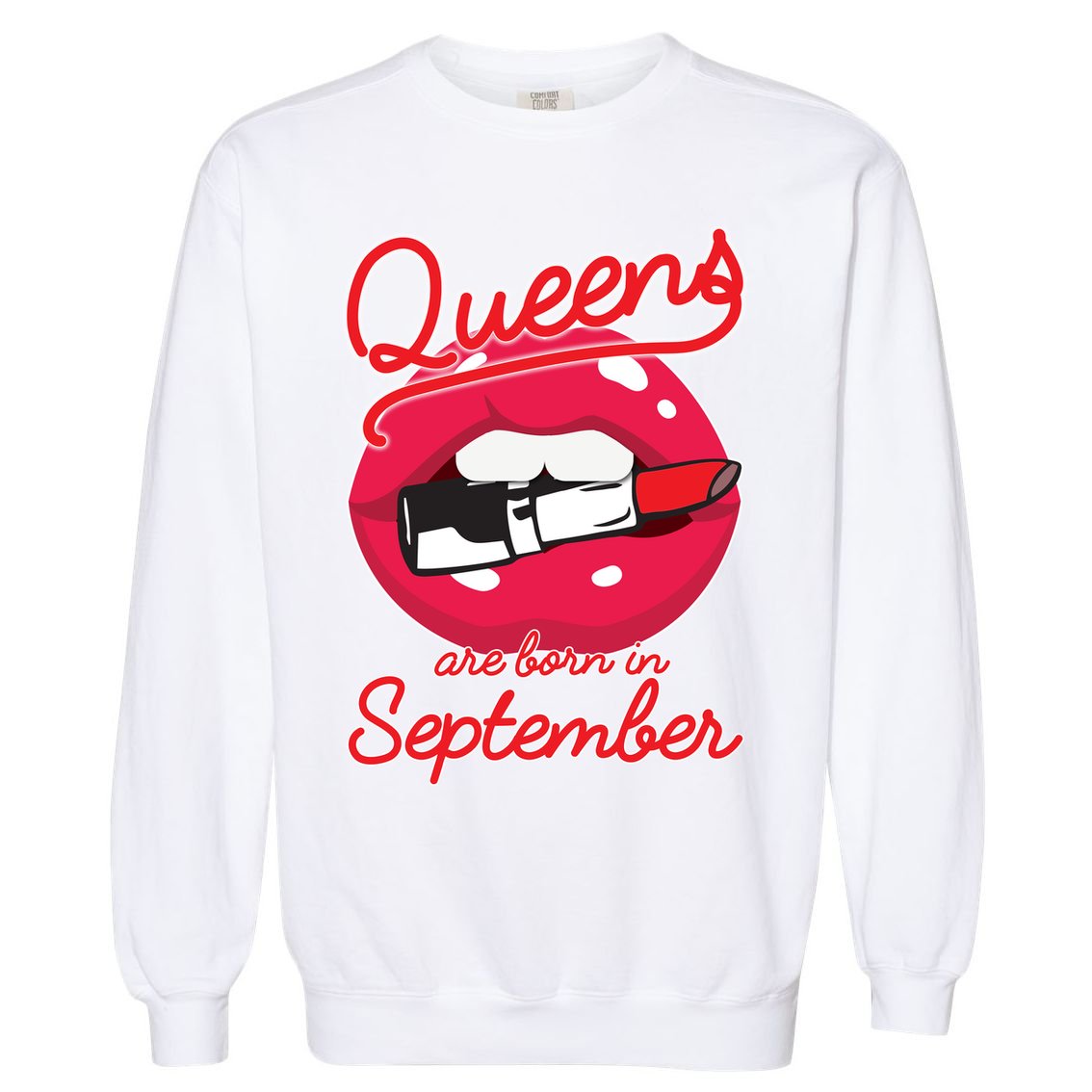 Queens Are Born in September Lipstick Garment-Dyed Sweatshirt