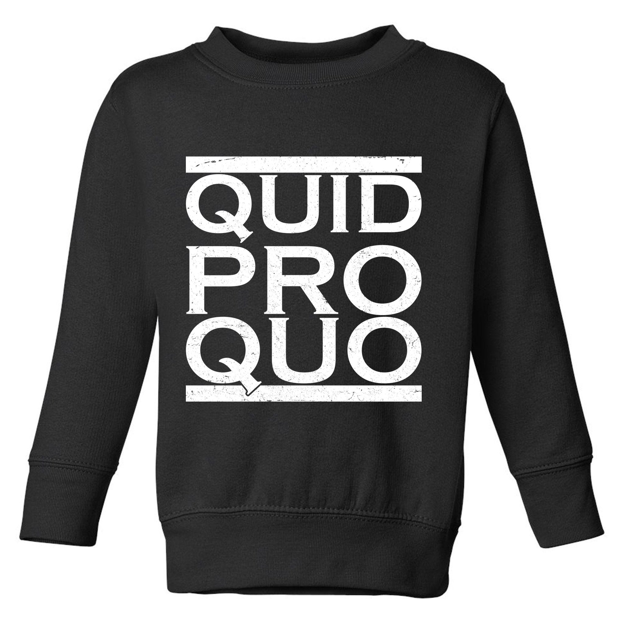 Quid Pro Quo Toddler Sweatshirt
