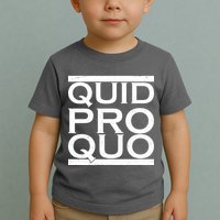 Quid Pro Quo Toddler T-Shirt