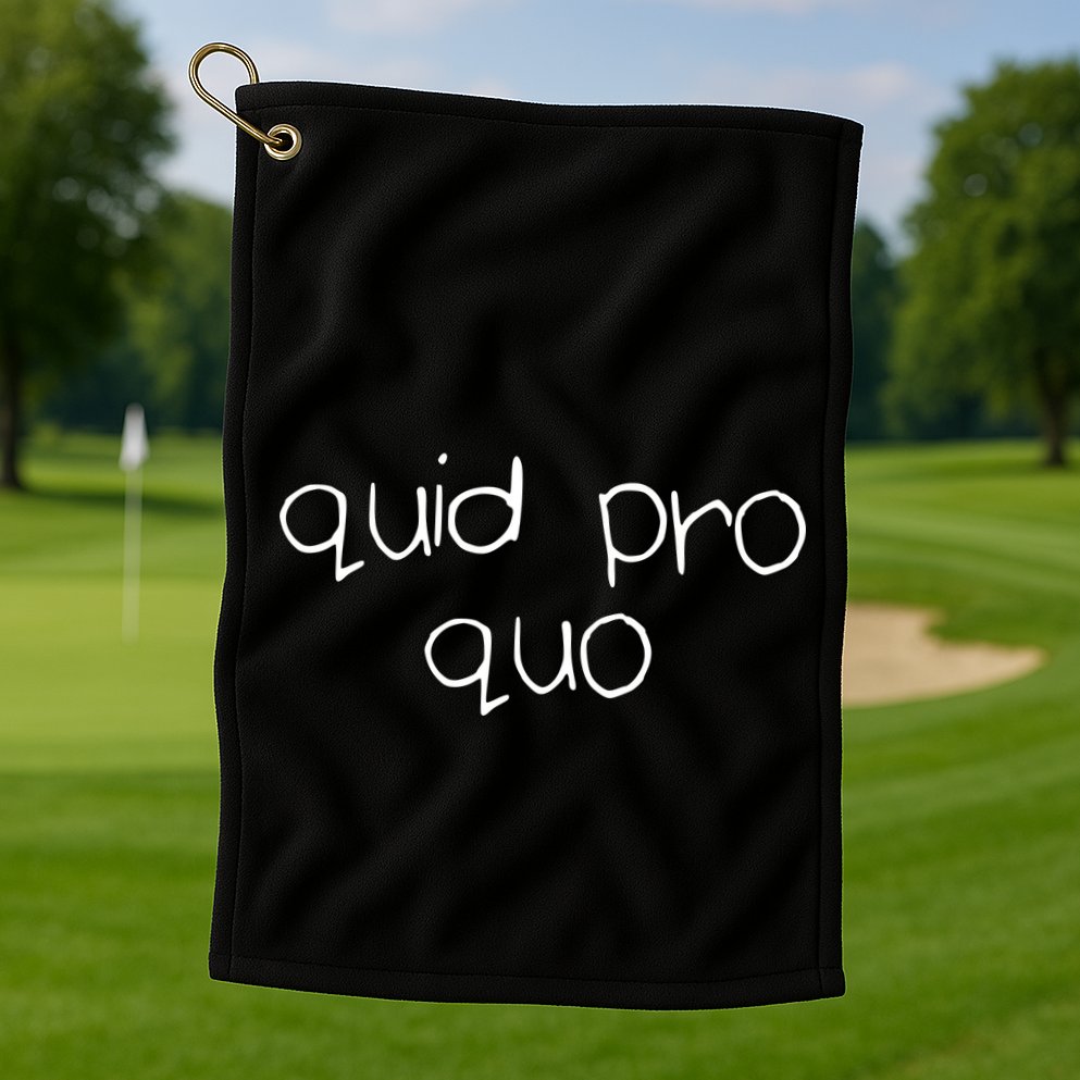 Quid Pro Quo Fun Golf Towel