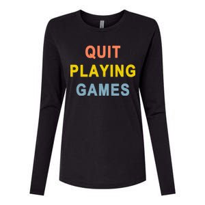 Quit Playing Games Womens Cotton Relaxed Long Sleeve T-Shirt