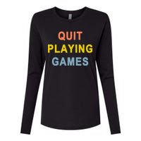 Quit Playing Games Womens Cotton Relaxed Long Sleeve T-Shirt