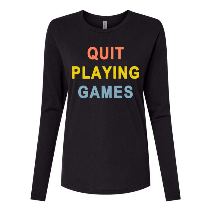 Quit Playing Games Womens Cotton Relaxed Long Sleeve T-Shirt