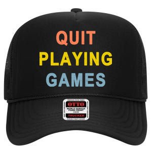 Quit Playing Games High Crown Mesh Back Trucker Hat