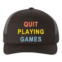 Quit Playing Games Yupoong Adult 5-Panel Trucker Hat