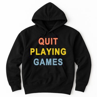 Quit Playing Games Hoodie