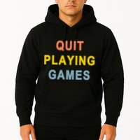 Quit Playing Games Hoodie