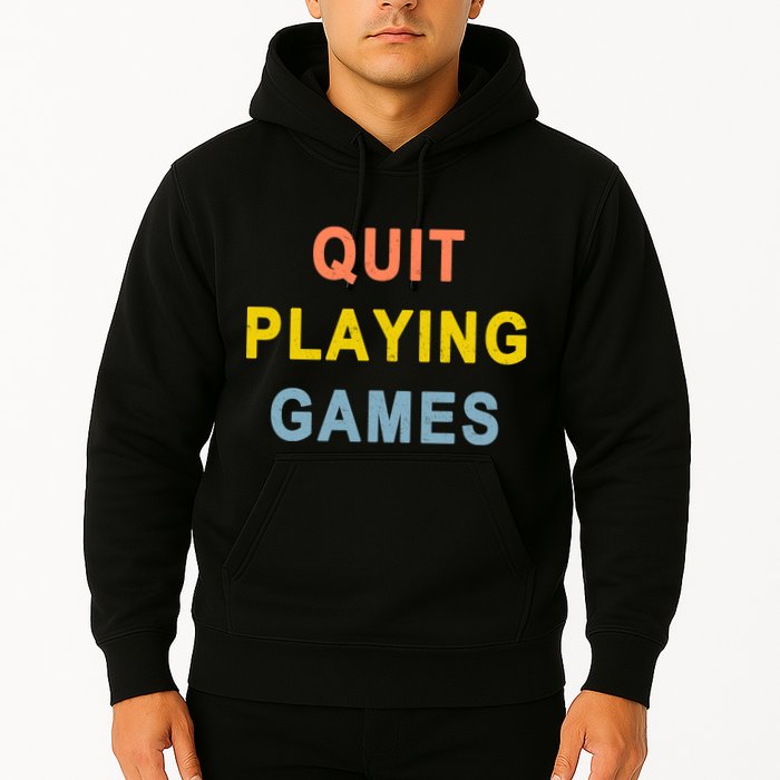 Quit Playing Games Hoodie