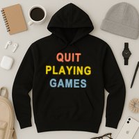 Quit Playing Games Hoodie