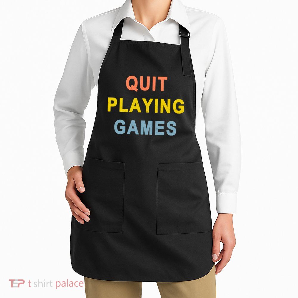 Quit Playing Games Apron
