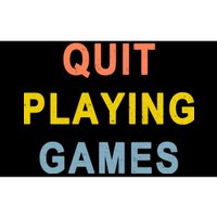 Quit Playing Games Bumper Sticker