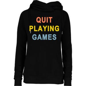 Quit Playing Games Womens Funnel Neck Pullover Hood