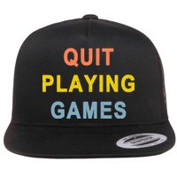 Quit Playing Games Flat Bill Trucker Hat