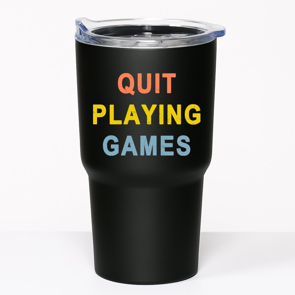 Quit Playing Games Tumbler