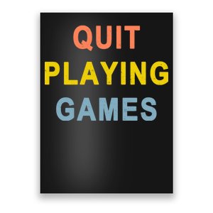 Quit Playing Games Poster