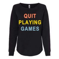 Quit Playing Games Womens California Wash Sweatshirt