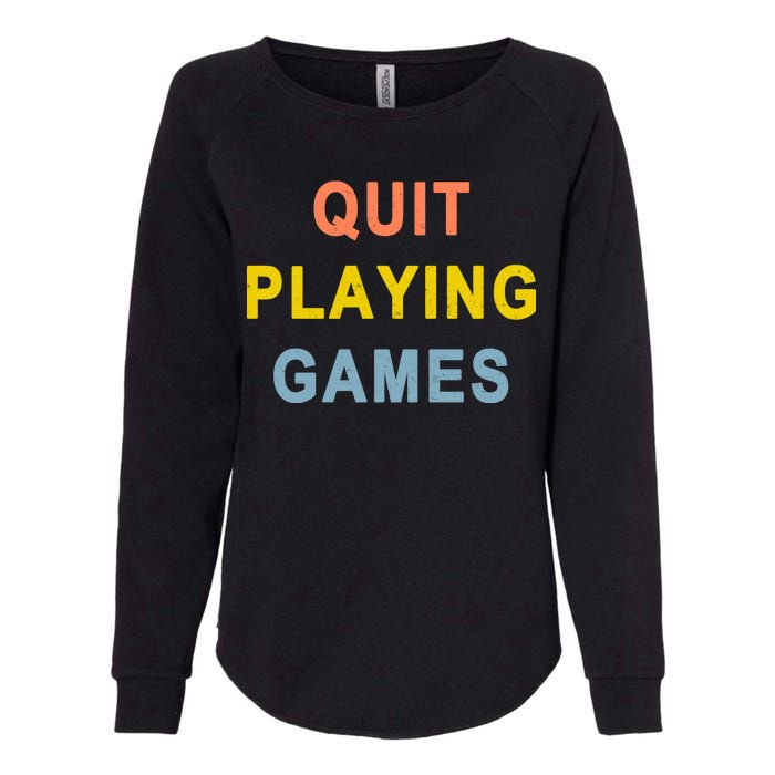 Quit Playing Games Womens California Wash Sweatshirt