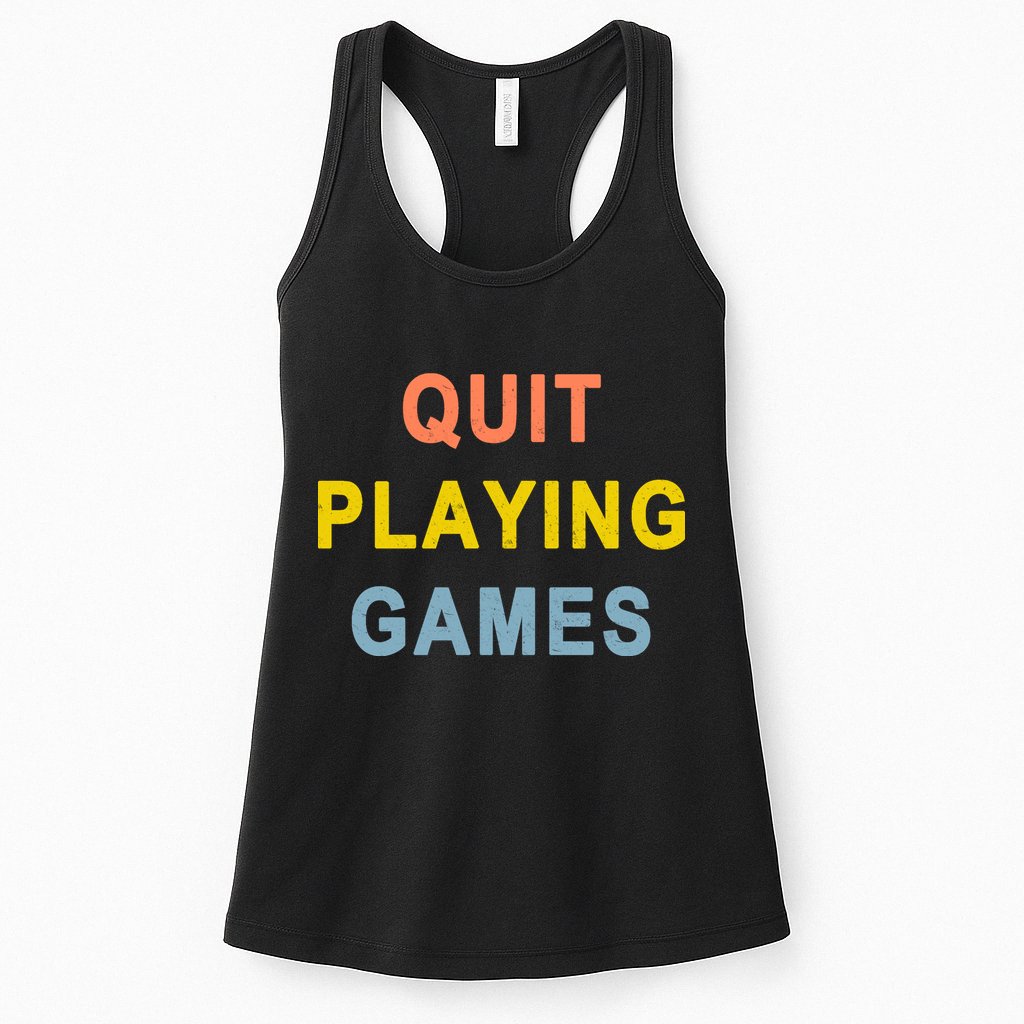 Quit Playing Games Womens Tank Top