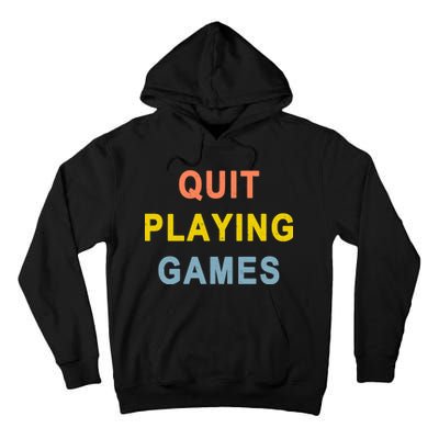 Quit Playing Games Tall Hoodie