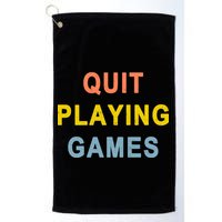 Quit Playing Games Golf Towel