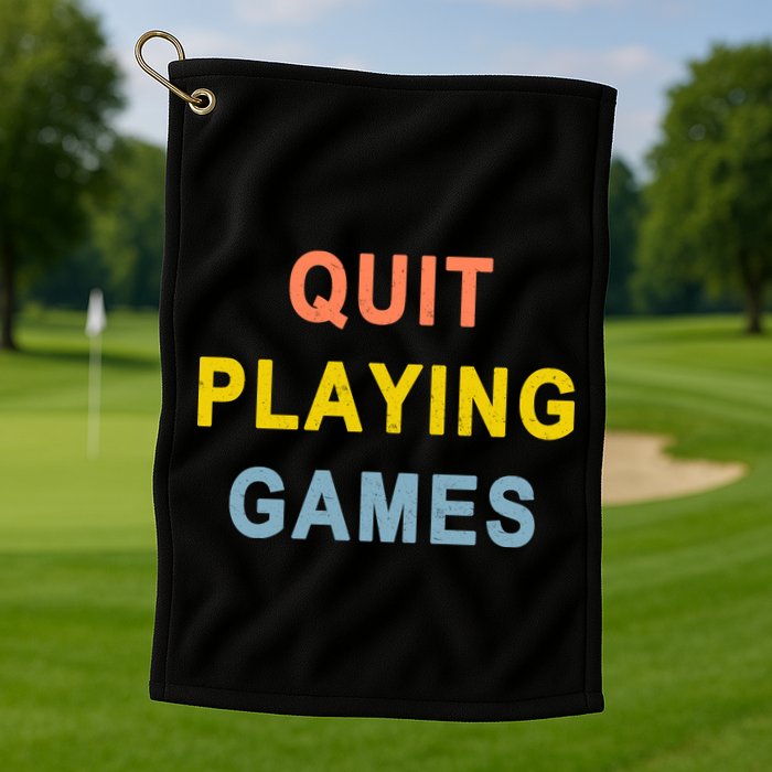 Quit Playing Games Golf Towel
